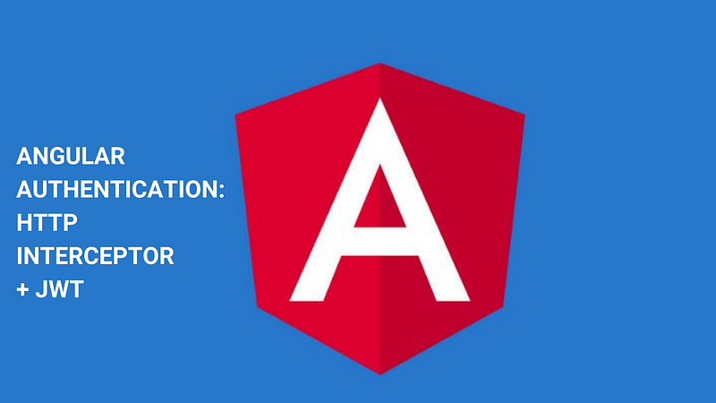 Angular Authentication: HttpInterceptor + JWT